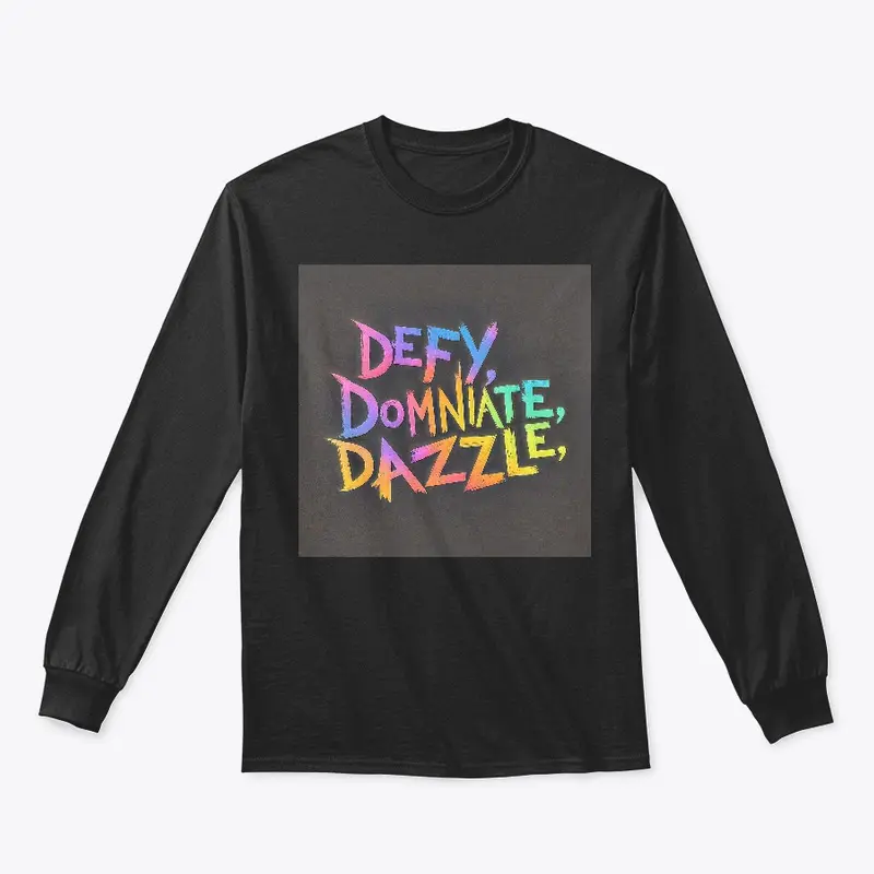 Defy, Dominate & Dazzle