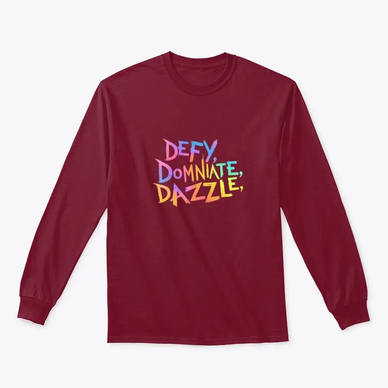 "Defy, Dominate & Dazzle"