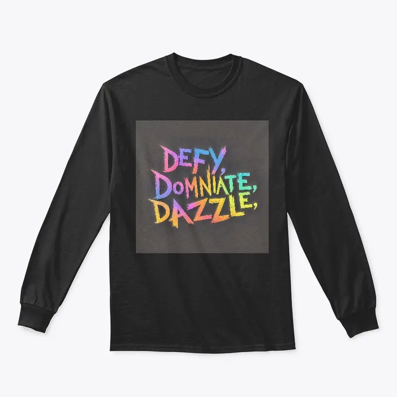 Defy, Dominate & Dazzle