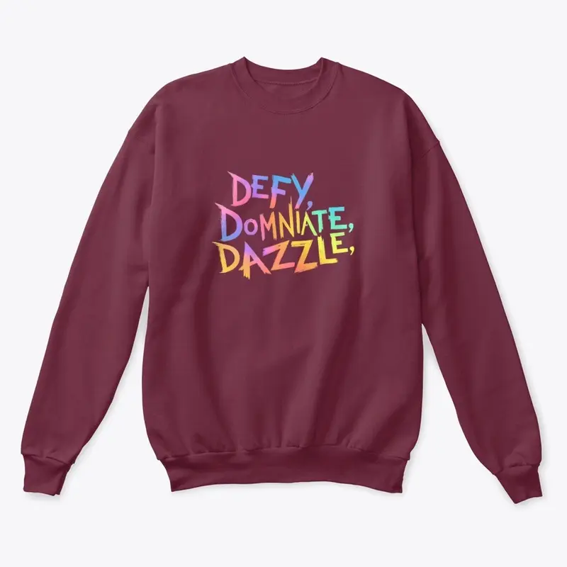 "Defy, Dominate & Dazzle"